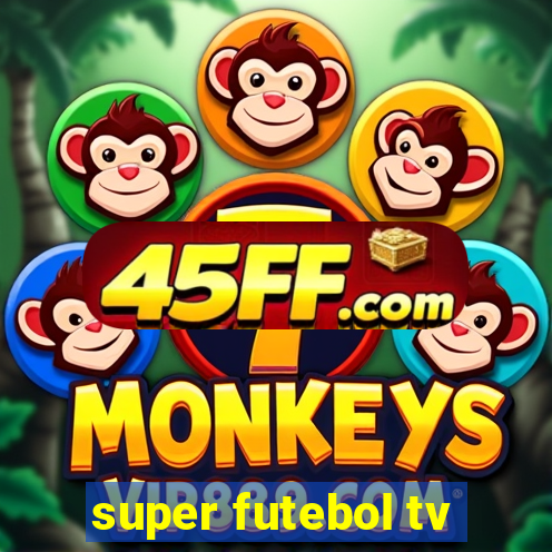 super futebol tv